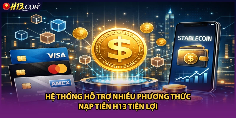 Hệ thống hỗ trợ nhiều phương thức nạp tiền H13 tiện lợi