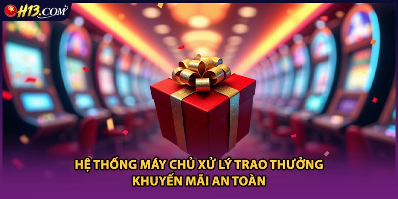Hệ thống máy chủ xử lý trao thưởng khuyến mãi an toàn