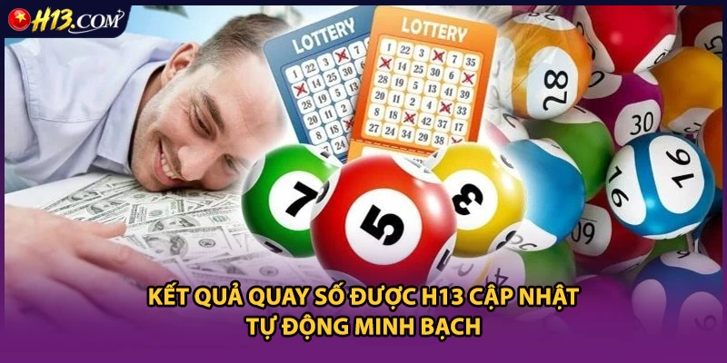 Kết quả quay số được H13 cập nhật tự động minh bạch