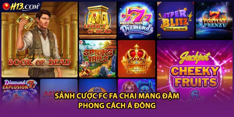 Sảnh cược FC Fa Chai mang đậm phong cách Á Đông